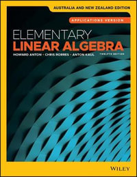 Elementary Linear Algebra : 12th Edition - Howard Anton