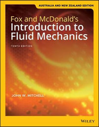 Fox and Mcdonald's Introduction to Fluid Mechanics : 10th Edition - Australia and New Zealand Edition - Robert W. Fox