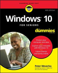 Windows 10 For Seniors For Dummies : 4th edition - Peter Weverka