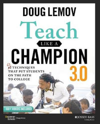 Teach Like a Champion 3.0 : 63 Techniques that Put Students on the Path to College - Doug Lemov
