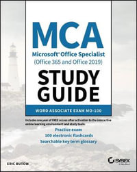 MCA Microsoft Office Specialist (Office 365 and Office 2019) Study Guide : Word Associate Exam MO-100 - Eric Butow