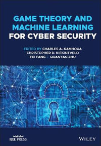 Game Theory and Machine Learning for Cyber Security - Charles A. Kamhoua