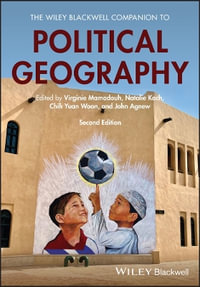 The Wiley Blackwell Companion to Political Geography : Wiley Blackwell Companions to Geography - Virginie Mamadouh