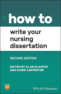 How to Write Your Nursing Dissertation : 2nd Edition - Alan Glasper