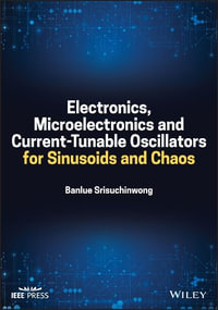 Electronics, Microelectronics, and Current-Tunable Sinusoidal Oscillators - Banlue Srisuchinwong