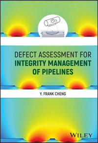 Defect Assessment for Integrity Management of Pipelines - Y. Frank Cheng