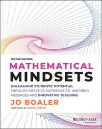 Mathematical Mindsets 2ed : Unleashing Students' Potential through Creative Mathematics, Inspiring Messages and Innovative Teaching - Jo Boaler