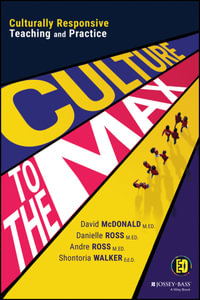 Culture to the Max! : Culturally Responsive Teaching and Practice - David McDonald