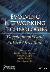 Evolving Networking Technologies : Developments and Future Directions - Kanta Prasad Sharma