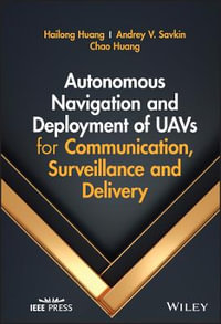 Autonomous Navigation and Deployment of UAVs for Communication, Surveillance and Delivery - Hailong Huang