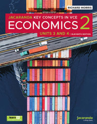 Key Concepts in VCE Economics Units 3 & 4 : 11E LEARNON + PRINT - Richard Morris