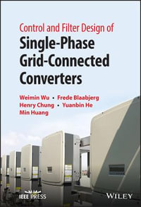 Control and Filter Design of Single-Phase Grid-Connected Converters - Weimin Wu
