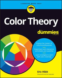 Color Theory For Dummies : For Dummies - Eric Hibit
