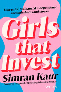 Girls That Invest : Your Guide to Financial Independence through Shares and Stocks - Simran Kaur