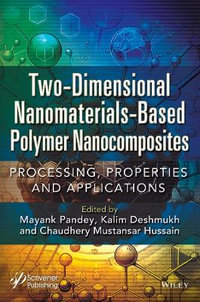 Two-Dimensional Nanomaterials Based Polymer Nanocomposites : Processing, Properties and Applications - Mayank Pandey