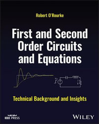First and Second Order Circuits and Equations : Technical Background and Insights - Robert O'Rourke