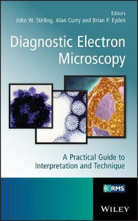 Diagnostic Electron Microscopy : A Practical Guide to Interpretation and Technique - John Stirling