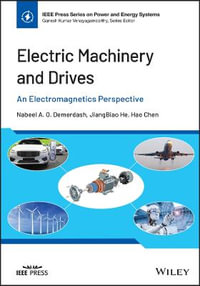 Electric Machinery and Drives : An Electromagnetics Perspective - Nabeel A. O. Demerdash
