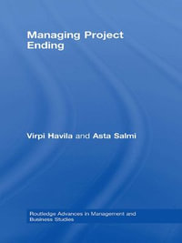 Managing Project Ending : Routledge Advances in Management and Business Studies - Virpi Havila