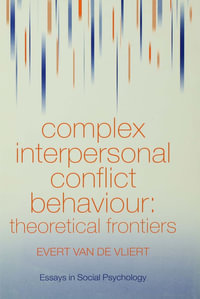 Complex Interpersonal Conflict Behaviour : Theoretical Frontiers - Evert Van der Vliert