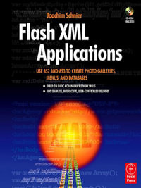 Flash XML Applications : Use AS2 and AS3 to Create Photo Galleries, Menus, and Databases - Joachim Schnier