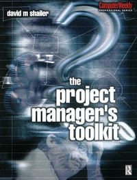 Project Manager's Toolkit : Practical Checklists for Systems Development - David Shailer
