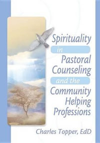 Spirituality in Pastoral Counseling and the Community Helping Professions - Harold G Koenig