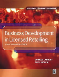 Business Development in Licensed Retailing : A Unit Manager's Guide - Guy Lincoln