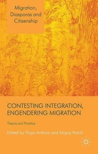 Contesting Integration, Engendering Migration : Theory and Practice - Floya Anthias