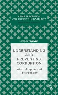 Understanding and Preventing Corruption : Crime Prevention and Security Management - A. Graycar