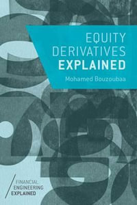 Equity Derivatives Explained : Financial Engineering Explained - M. Bouzoubaa