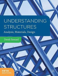Understanding Structures 5ed : Analysis, Materials, Design - Derek Seward