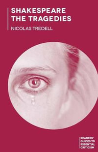 Shakespeare : The Tragedies - Nicolas Tredell