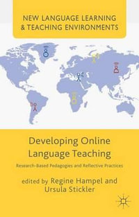 Developing Online Language Teaching : Research-Based Pedagogies and Reflective Practices - Regine Hampel