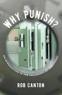 Why Punish? : An Introduction to the Philosophy of Punishment - Rob Canton