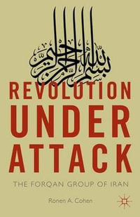Revolution Under Attack : The Forqan Group of Iran - Ronen A. Cohen