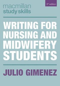Writing for Nursing and Midwifery Students : 3rd edition - Julio Gimenez
