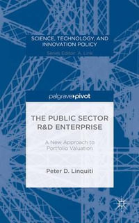 The Public Sector R &D Enterprise: A New Approach to Portfolio Valuation : A New Approach to Portfolio Valuation - P. Linquiti