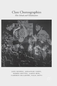 Class Choreographies : Elite Schools and Globalization - Aaron Koh