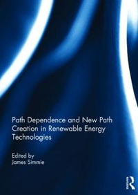 Path Dependence and New Path Creation in Renewable Energy Technologies - James Simmie
