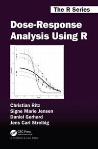 Dose-Response Analysis Using R : Chapman & Hall/CRC The R Series - Christian Ritz