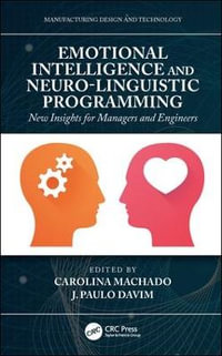 Emotional Intelligence and Neuro-Linguistic Programming : New Insights for Managers and Engineers - Carolina  Machado