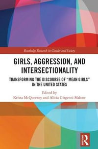 Girls, Aggression, and Intersectionality : Transforming the Discourse of "Mean Girls" in the United States - Krista Mcqueeney