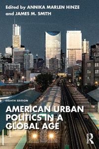 American Urban Politics in a Global Age - Annika Marlen Hinze