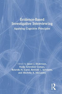 Evidence-based Investigative Interviewing : Applying Cognitive Principles - Jason J. Dickinson