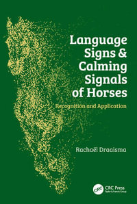 Language Signs and Calming Signals of Horses : Recognition and Application - Rachael Draaisma
