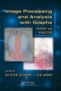 Image Processing and Analysis with Graphs : Theory and Practice - Olivier Lezoray