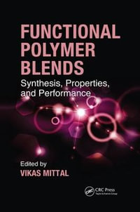 Functional Polymer Blends : Synthesis, Properties, and Performance - Vikas Mittal
