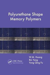 Polyurethane Shape Memory Polymers - Bin  Yang