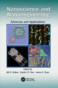 Nanoscience and Nanoengineering : Advances and Applications - Ajit D.  Kelkar